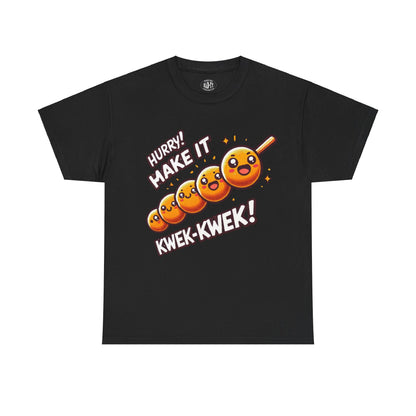 Hurry! Make It Kwek-Kwek T-Shirt - Bad-uy Fits 